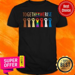 Funny LGBT Together We Rise Strong Shirt