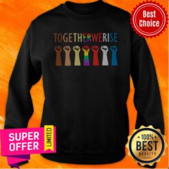 Funny LGBT Together We Rise Strong Sweatshirt