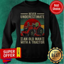 Funny Never Underestimate An Old Man With A Tractor Vintage Sweatshirt