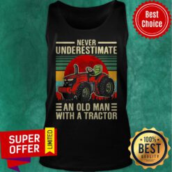 Funny Never Underestimate An Old Man With A Tractor Vintage Tank Top