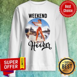 Funny Weekend Hooker Fishing Girl Sweatshirt