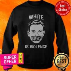 Funny White Silence Is Violence Sweatshirt