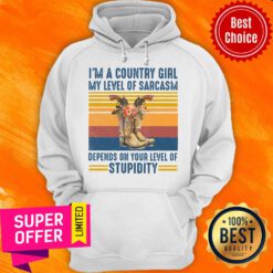 I'm A Country Girl My Level Of Sarcasm Depends On Your Level Of Stupidity Vintage Hoodie
