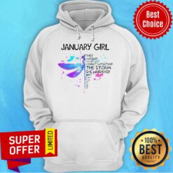 January Girl They Whispered To Her You Cannot Withstand The Storm She Whispered Hoodie