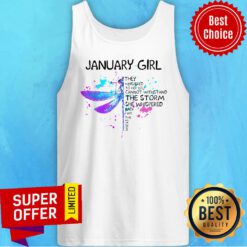 January Girl They Whispered To Her You Cannot Withstand The Storm She Whispered HoJanuary Girl They Whispered To Her You Cannot Withstand The Storm She Whispered Tank Top