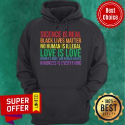 LGBT Science Is Real Black Lives Matter No Human Is Illegal Love Is Love Hoodie