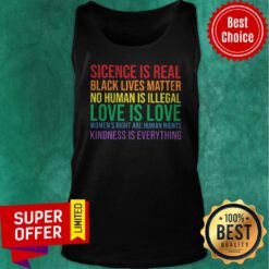 LGBT Science Is Real Black Lives Matter No Human Is Illegal Love Is Love Tank Top