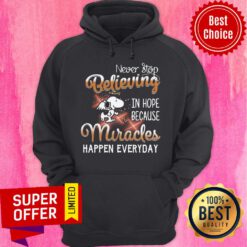 Never Stop Believing In Hope Because Miracles Happen Everyday Snoopy and Woodstock Hoodie