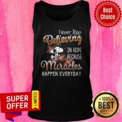 Never Stop Believing In Hope Because Miracles Happen Everyday Snoopy and Woodstock Tank Top