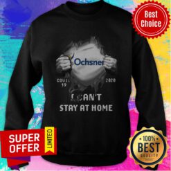 Nice Blood Inside Me Ochsner Company Covid-19 2020 Can’t Stay At Home Sweatshirt