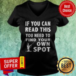 Nice If You Can Read This You Need To Find Your Own Spot V-neck