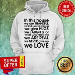 Nice In This House We Are Thankful We Love Hoodie