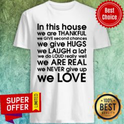 Nice In This House We Are Thankful We Love Shirt