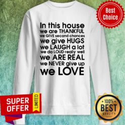 Nice In This House We Are Thankful We Love Sweatshirt
