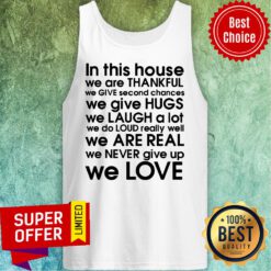 Nice In This House We Are Thankful We Love Tank Top