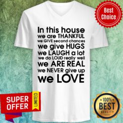Nice In This House We Are Thankful We Love V-neck