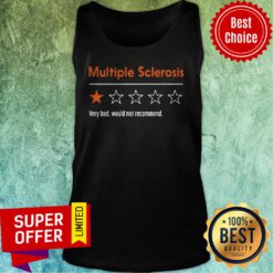 Nice Multiple Sclerosis Very Bad Would Not Recommend Funny Tank Top