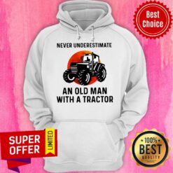 Nice Never Underestimate An Old Man With A Tractor Hoodie