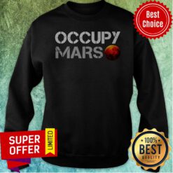 Nice Occupy Mars Sweatshirt
