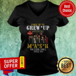 Nice Some Of Us Grew Up Watching 4077th MASH The Cool Ones Still Do V-neck
