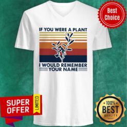 Nice Vintage If You Were A Plant I Would Remember Your Name V-neck