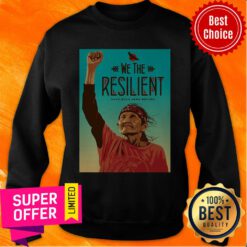 Nice We The Resilient Have Been Here Before Poster Sweatshirt