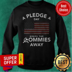 Official A Pledge A Day Keeps The Commies Away Sweatshirt