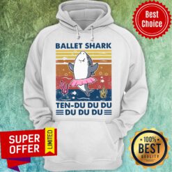 Official Ballet Shark Ten Du Du Du Du Du Du Vintage Hoodie