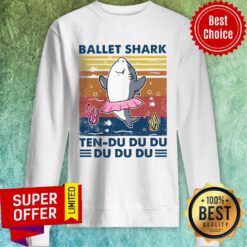 Official Ballet Shark Ten Du Du Du Du Du Du Vintage Sweatshirt
