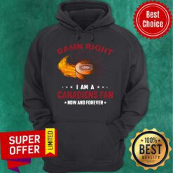 Official Damn Right I Am A Canadiens Fan Hoodie