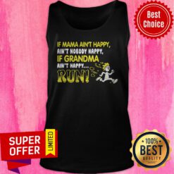 Official If Mama Ain’t Happy If Grandma Ain’t Happy Run Funny Tank Top
