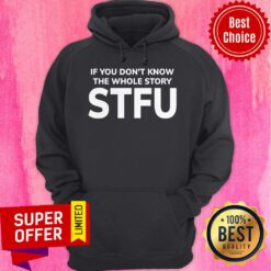 Official If You Don't Know The Whole Story STFU Hoodie