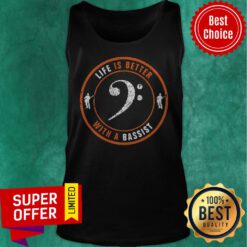 Official Life Is Better With A Bassist Tank Top