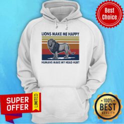 Official Lions Make Me Happy Humans Makes My Head Hurt Vintage Hoodie