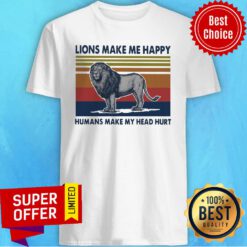 Official Lions Make Me Happy Humans Makes My Head Hurt Vintage Shirt