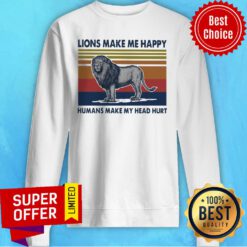 Official Lions Make Me Happy Humans Makes My Head Hurt Vintage Sweatshirt
