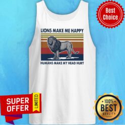Official Lions Make Me Happy Humans Makes My Head Hurt Vintage Tank Top