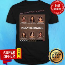Official Our Voices Won’t Be Unheard #SayHerName Shirt