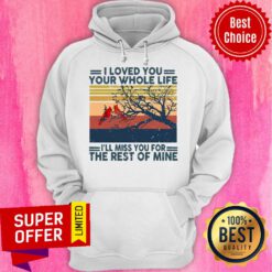 Official Red Bird I Loved You Your Whole Life I’ll Miss You For The Rest Of Mine Hoodie