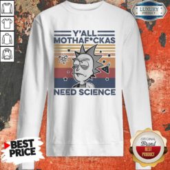 Official Rick And Morty Y’all Mothafuckas Need Science Vintage Sweatshirt
