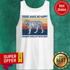 Official Tigers Make Me Happy Humans Make My Head Hurt Vintage Tank Top