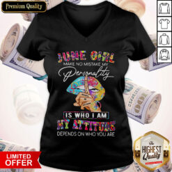 Peace Lips June Girl Make No Mistake My Personality Is Who I Am My Attitude V-neck