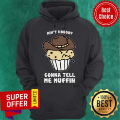 Premium Ain’t Nobody Gonna Tell Me Muffin Hoodie