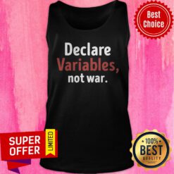 Premium Declare Variables Not War Tank Top