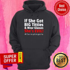 Premium If She Got Big Titties And Wear Glasses She’s Evil #Curvyangels Hoodie