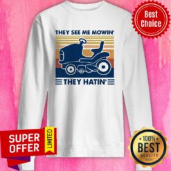 Premium Lawn Mower They See Me Mowin’ They Hatin’ Vintage Sweatshirt