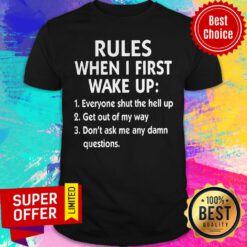 Premium Rules When I First Wake Up Shirt
