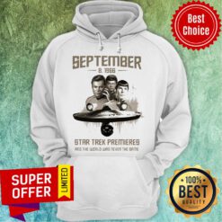 Premium September 8 1966 Star Trek Premieres The World Was Never The Same Hoodie