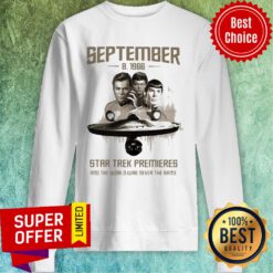 Premium September 8 1966 Star Trek Premieres The World Was Never The Same Sweatshirt