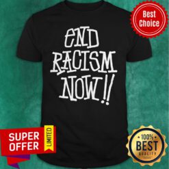 Premium Stussy End Racism Now Shirt